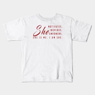 She motivates, inspirates, empowers, she is me, yes i am she: Newest women empowerment Kids T-Shirt